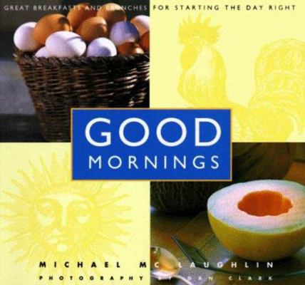 Good Mornings: Great breakfasts and brunches fo... 0811811816 Book Cover