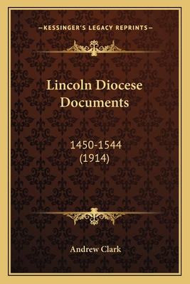 Lincoln Diocese Documents: 1450-1544 (1914) 1164073044 Book Cover