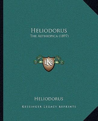 Heliodorus: The Aethiopica (1897) 116493869X Book Cover