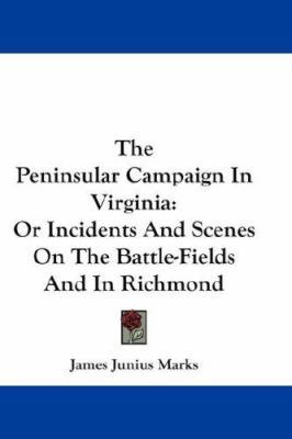 The Peninsular Campaign In Virginia: Or Inciden... 0548260605 Book Cover