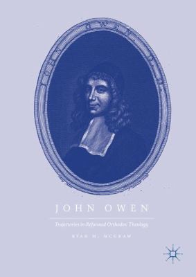 John Owen: Trajectories in Reformed Orthodox Th... 3319608061 Book Cover
