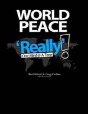 World Peace Really: One Mind @ A Time 0986700800 Book Cover