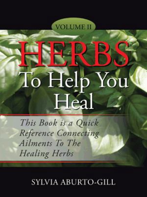Herbs to Help You Heal: Volume II 1491739304 Book Cover