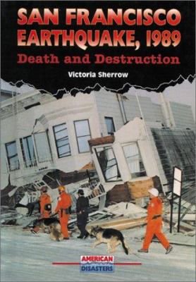 San Francisco Earthquake, 1989: Death and Destruction (American Disasters)