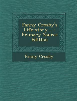 Fanny Crosby's Life-story... 1294695894 Book Cover