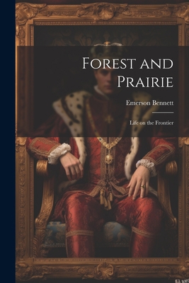 Forest and Prairie: Life on the Frontier 1022088238 Book Cover