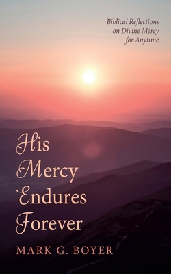 His Mercy Endures Forever: Biblical Reflections... B0D21244GC Book Cover