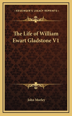 The Life of William Ewart Gladstone V1 1163384763 Book Cover