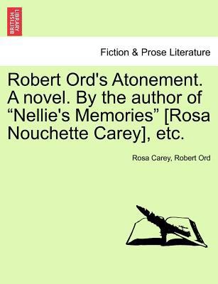 Robert Ord's Atonement. a Novel. by the Author ... 124137242X Book Cover