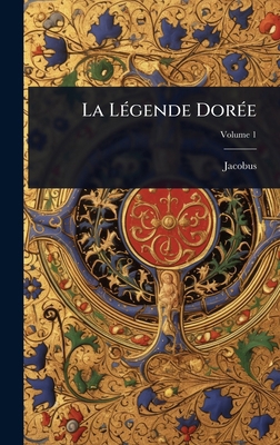 La LÃ(c)gende DorÃ(c)e [French] 102369476X Book Cover