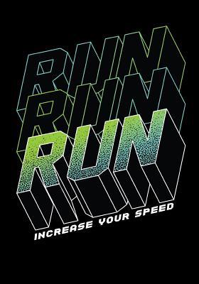 Run Run Run Increase Your Speed: Cross Country ... 1094768308 Book Cover