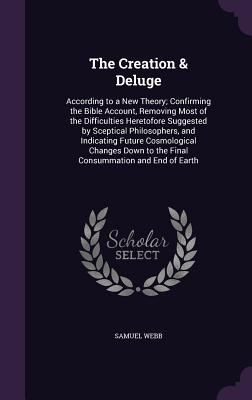 The Creation & Deluge: According to a New Theor... 1358430543 Book Cover