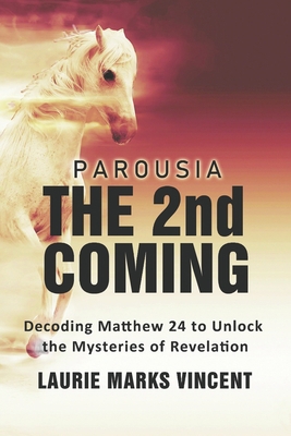 Parousia: The 2nd Coming: Decoding Matthew 24 t... B0C5P587SX Book Cover