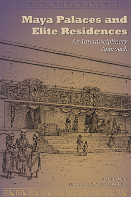 Maya Palaces and Elite Residences: An Interdisc... 0292725981 Book Cover