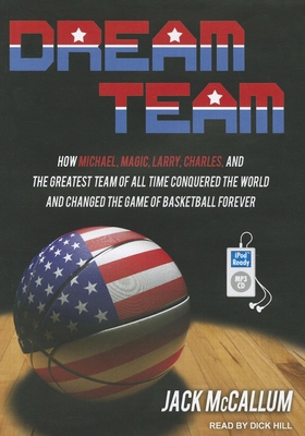 Dream Team: How Michael, Magic, Larry, Charles,... 1452659338 Book Cover