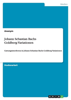 Johann Sebastian Bachs Goldberg-Variationen: Ga... [German] 3640447395 Book Cover