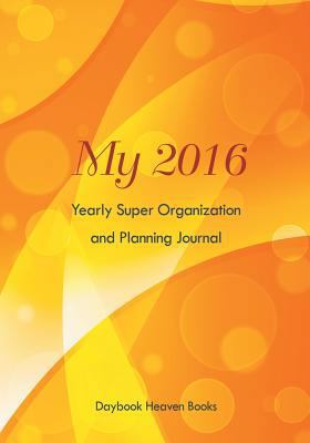 My 2016 Yearly Super Organization and Planning ... 1683232445 Book Cover