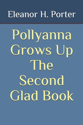 Pollyanna Grows Up The Second Glad Book B08GFVLB65 Book Cover