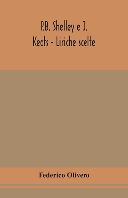 P.B. Shelley E J. Keats - Liriche Scelte; Con I... 935415462X Book Cover