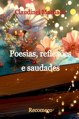Poesias, Reflexões E Saudades [Portuguese] 6500615069 Book Cover
