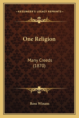One Religion: Many Creeds (1870) 1164202294 Book Cover