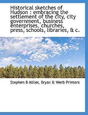 Historical Sketches of Hudson: Embracing the Se... 1140236210 Book Cover