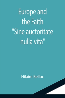 Europe and the Faith; Sine auctoritate nulla vita 9355114427 Book Cover