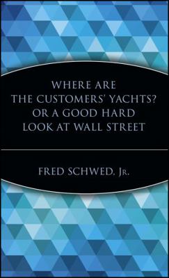 Where Are the Customers' Yachts? or a Good Hard... 0471119792 Book Cover