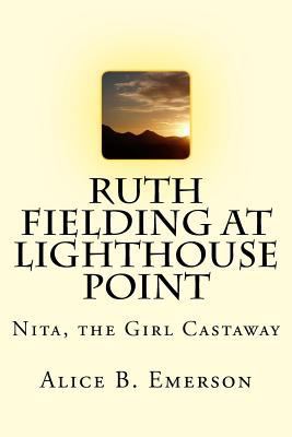 Ruth Fielding at Lighthouse Point: Nita, the Gi... 1547165847 Book Cover