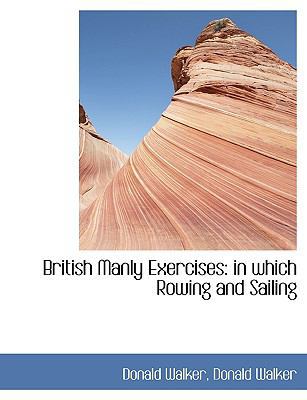 British Manly Exercises: In Which Rowing and Sa... [Large Print] 1116362805 Book Cover
