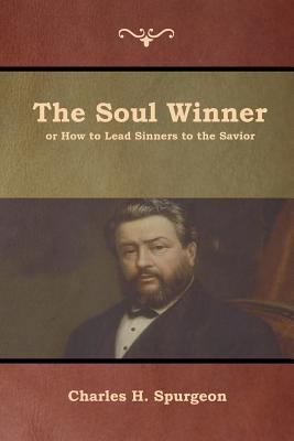 The Soul Winner or How to Lead Sinners to the S... 1618954334 Book Cover
