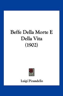 Beffe Della Morte E Della Vita (1902) [Italian] 1161022031 Book Cover