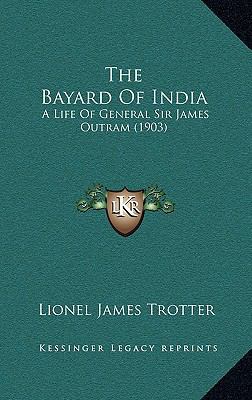 The Bayard Of India: A Life Of General Sir Jame... 1165031515 Book Cover
