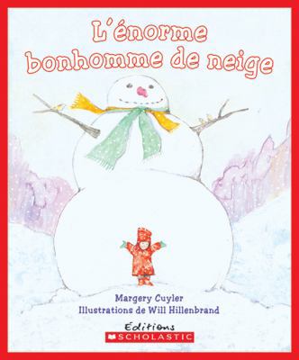 L' Enorme Bonhomme de Neige (Album Illustre) (F... [French] 0545998778 Book Cover