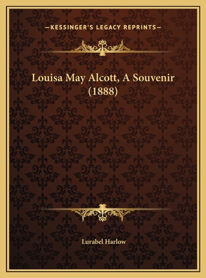 Louisa May Alcott, A Souvenir (1888) 1169574947 Book Cover