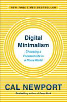 Digital Minimalism: Choosing a Focused Life in ... 0525542876 Book Cover