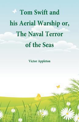 Tom Swift and his Aerial Warship: or, The Naval... 9352975820 Book Cover