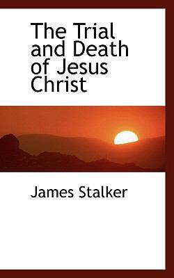 The Trial and Death of Jesus Christ 1117430189 Book Cover