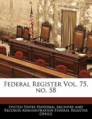 Federal Register Vol. 75, no. 58 1240666578 Book Cover
