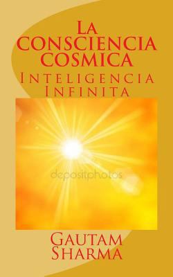 La CONSCIENCIA COSMICA: Inteligencia Infinita [Spanish] 1720806241 Book Cover