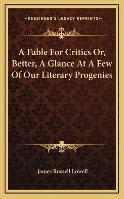 A Fable For Critics Or, Better, A Glance At A F... 1168988993 Book Cover