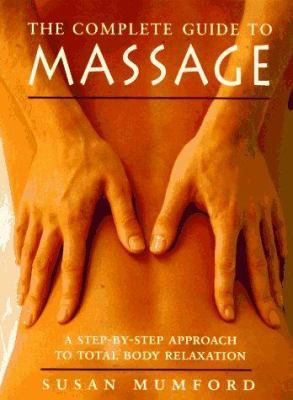 The Complete Guide to Massage: A Step-by-Step A... 0452275180 Book Cover