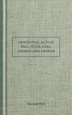 Apocryphal Acts of Paul, Peter, John, Andrew an... 1630700630 Book Cover