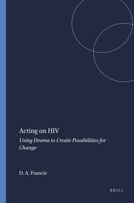 Acting on HIV: Using Drama to Create Possibilit... 9460915922 Book Cover