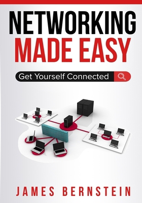 Networking Made Easy: Get Yourself Connected 1720034109 Book Cover