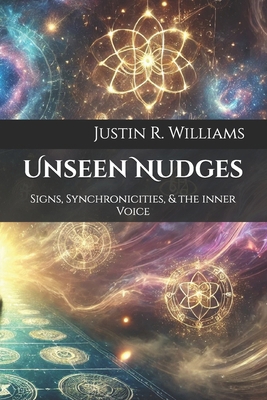 Unseen Nudges: Signs, Synchronicities, & the in... B0DWL48DW9 Book Cover