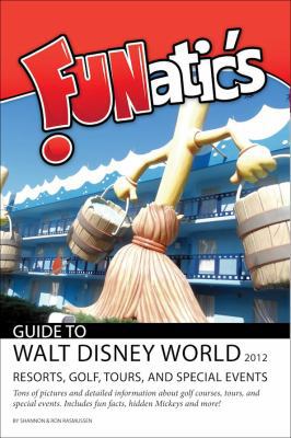 FUNatics Guide To Walt Disney World 2012: Resor... 0984802967 Book Cover