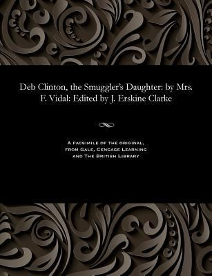 Deb Clinton, the Smuggler's Daughter: By Mrs. F... 1535803320 Book Cover
