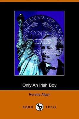 Only an Irish Boy, Andy Burke's Fortunes (Dodo ... 1406507164 Book Cover