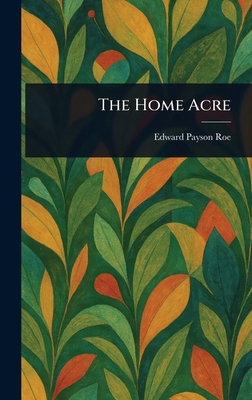 The Home Acre 1023011883 Book Cover